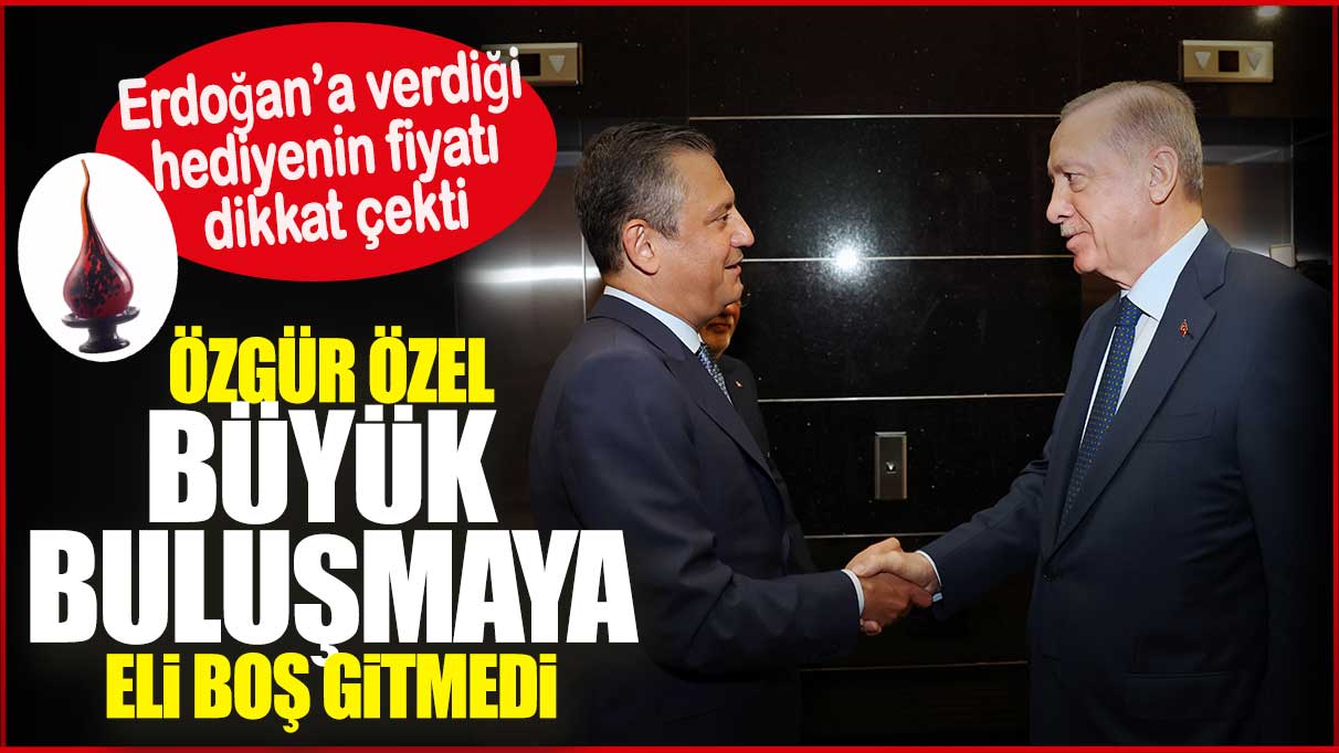 Özgür Özel büyük görüşmeye eli boş gitmedi! Erdoğan’a verdiği hediyenin fiyatı dikkat çekti