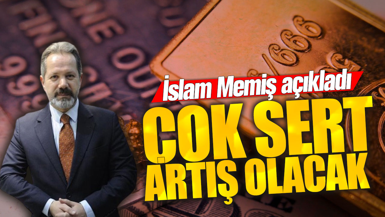 İslam Memiş: Çok sert artış olacak