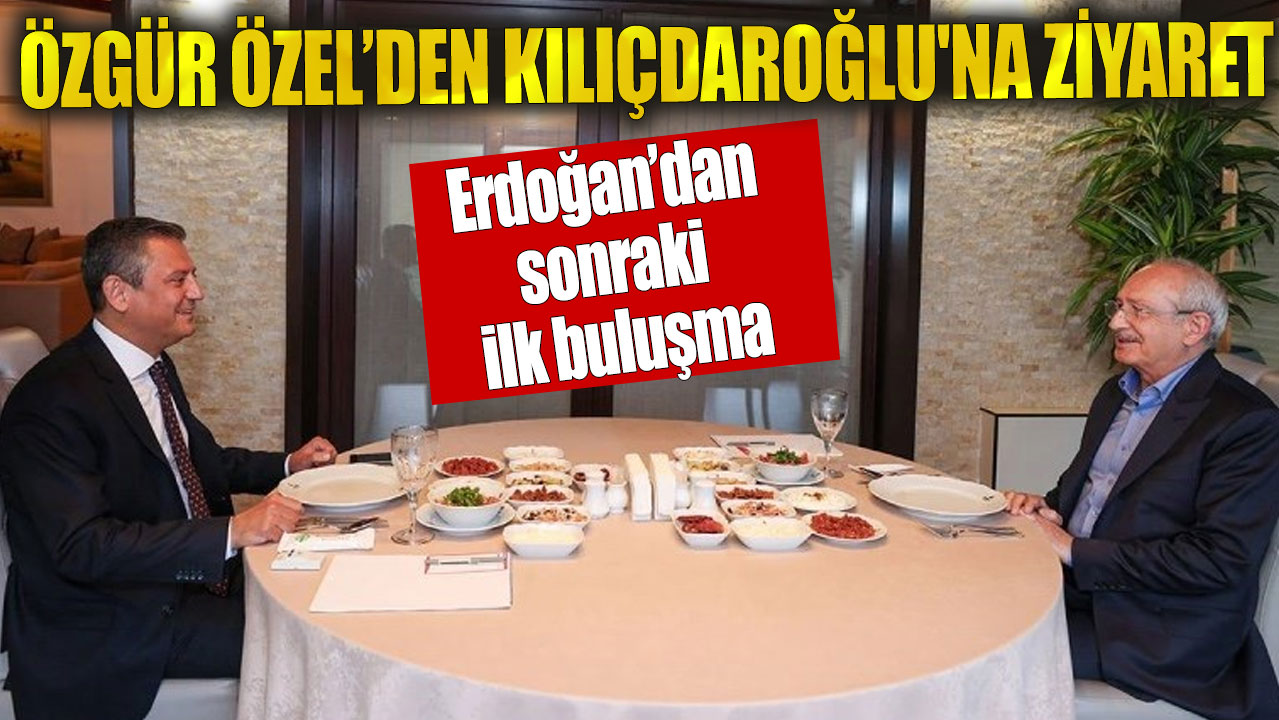 Özgür Özel ve Kemal Kılıçdaroğlu bir araya geldi