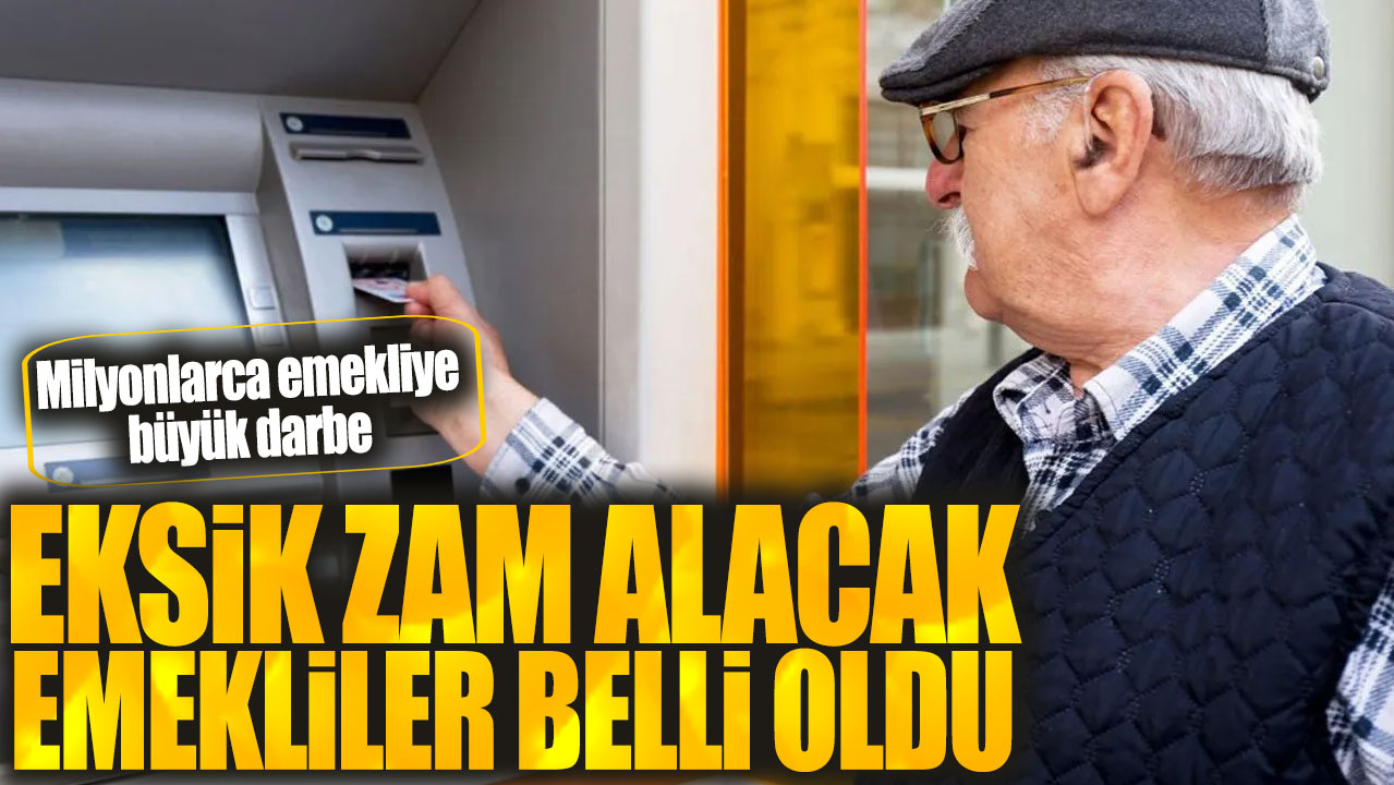 Milyonlarca emekliye büyük darbe! Eksik zam alacak emekliler belli oldu