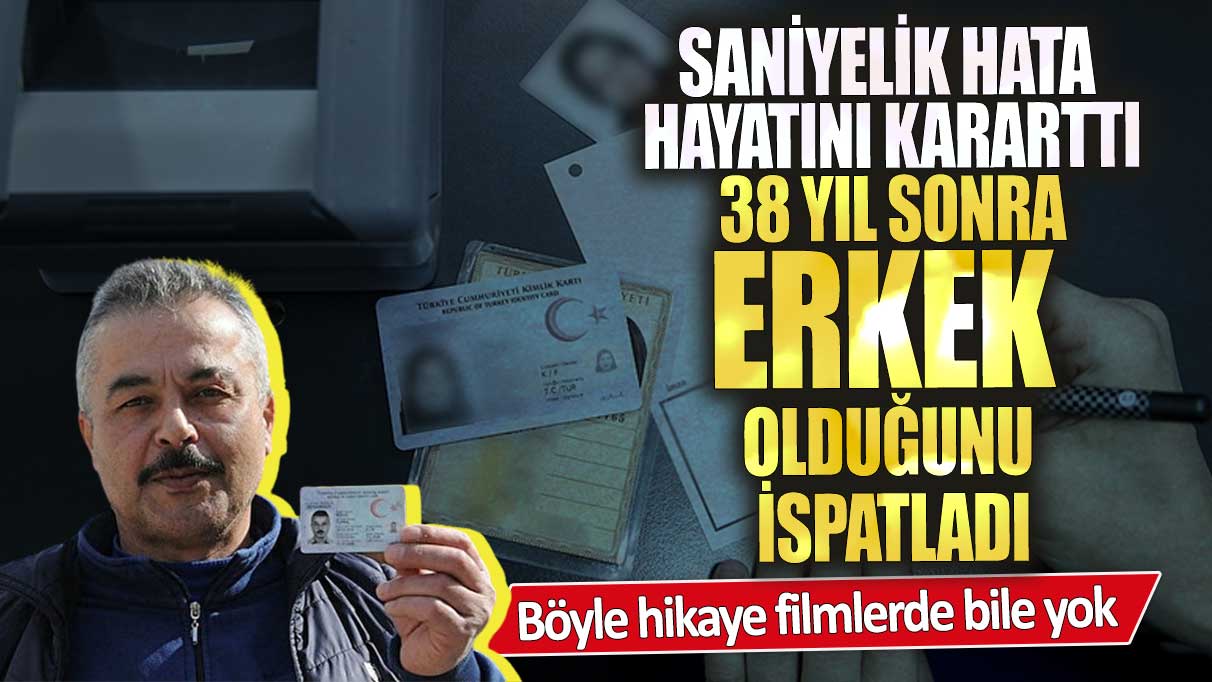 38 yıl sonra erkek olduğunu ispatladı! Böyle hikaye filmlerde bile yok