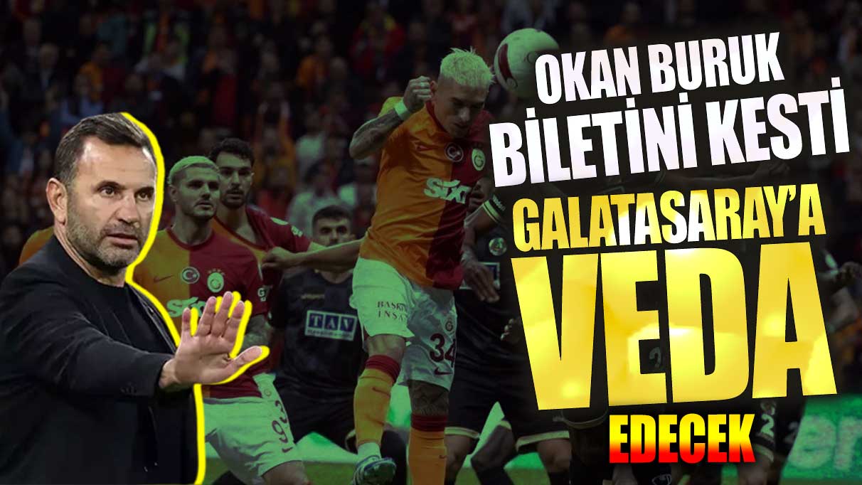 Okan Buruk o yıldızın biletini kesti! Galatasaray’a veda edecek