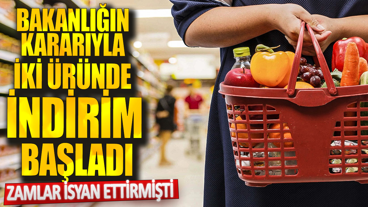 Zamlar isyan ettirmişti! Bakanlığın kararıyla iki üründe indirim başladı