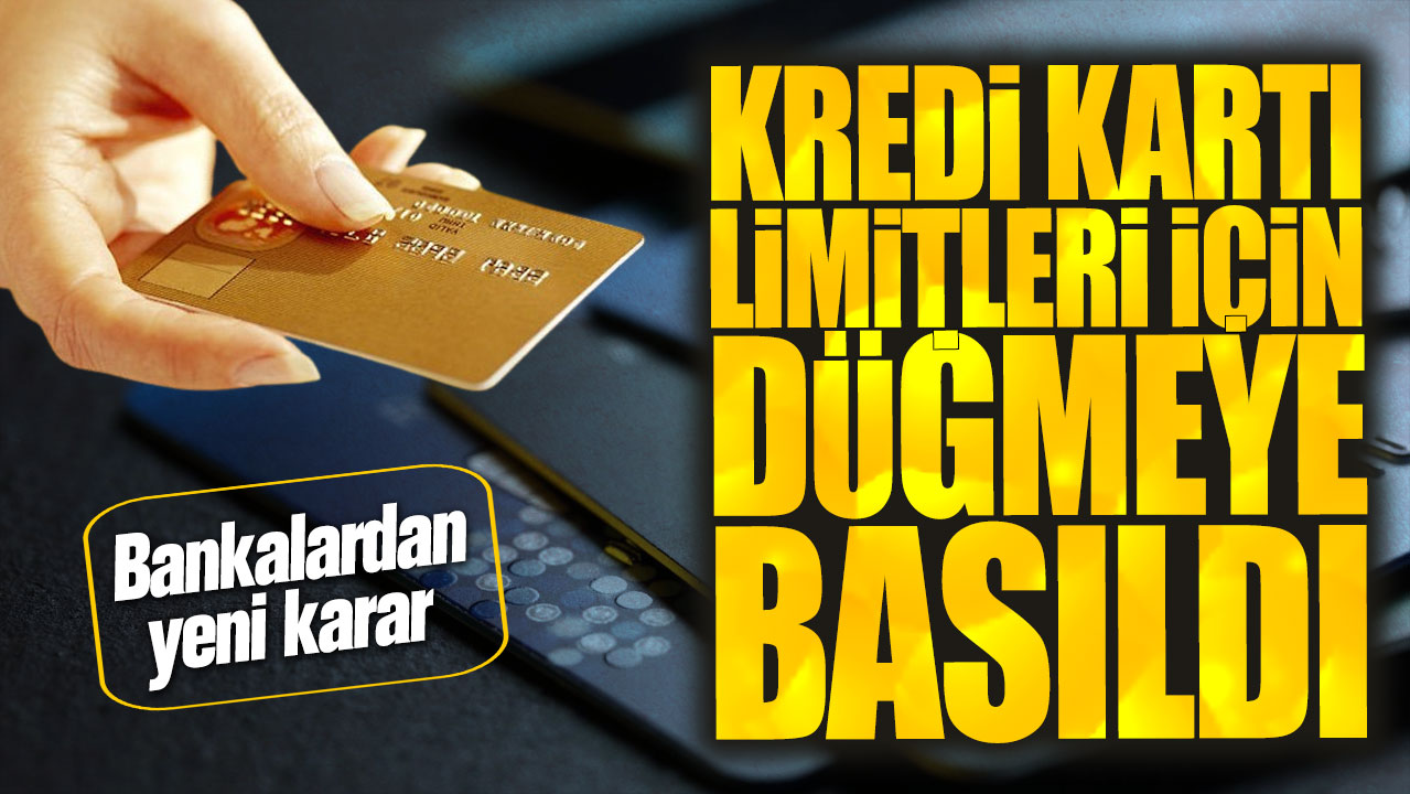 Bankalar kredi kartı limitleri için düğmeye bastı