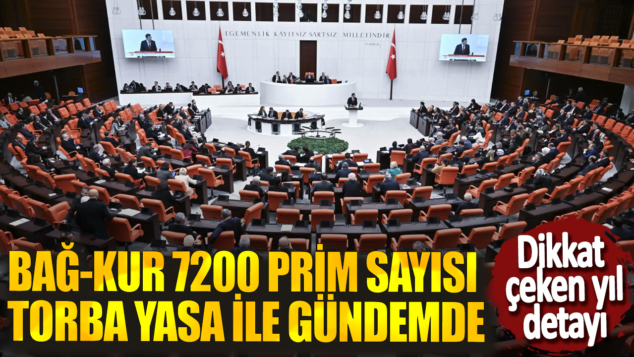 Bağ-Kur 7200 prim sayısı torba yasa ile gündemde! Dikkat çeken yıl detayı