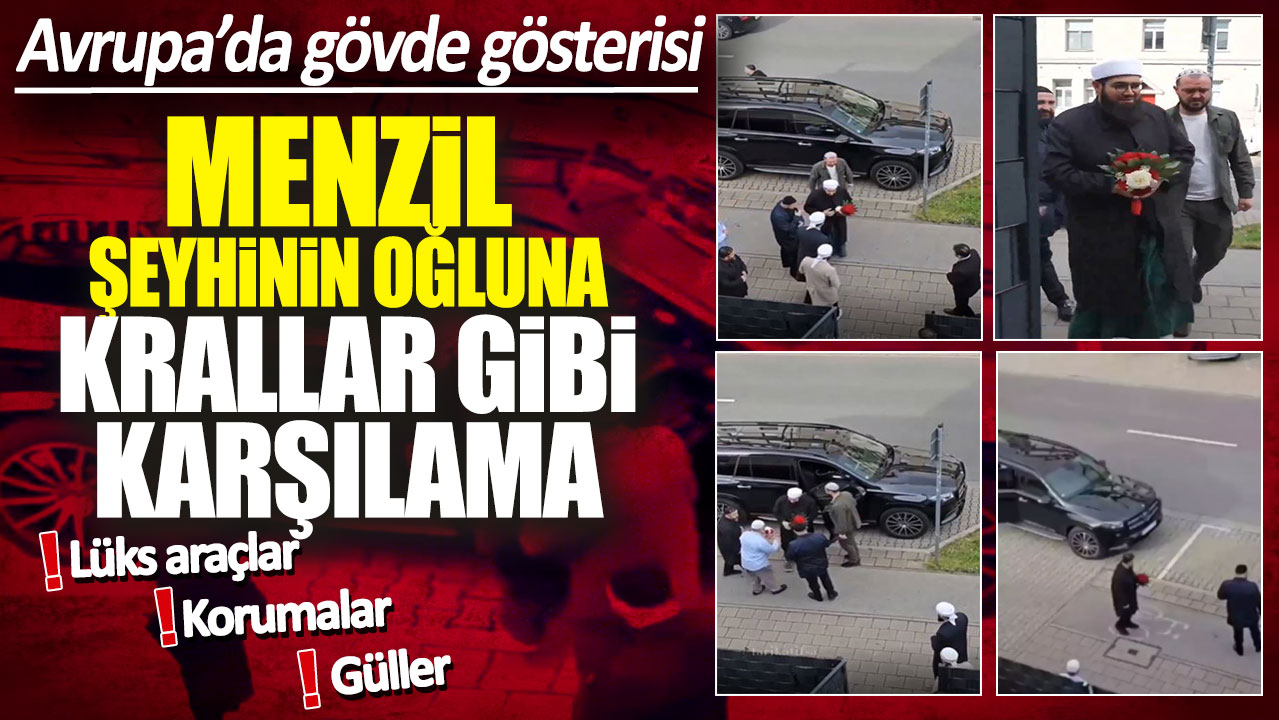 Menzil şeyhinin oğluna krallar gibi karşılama! Avrupa’da gövde gösterisi