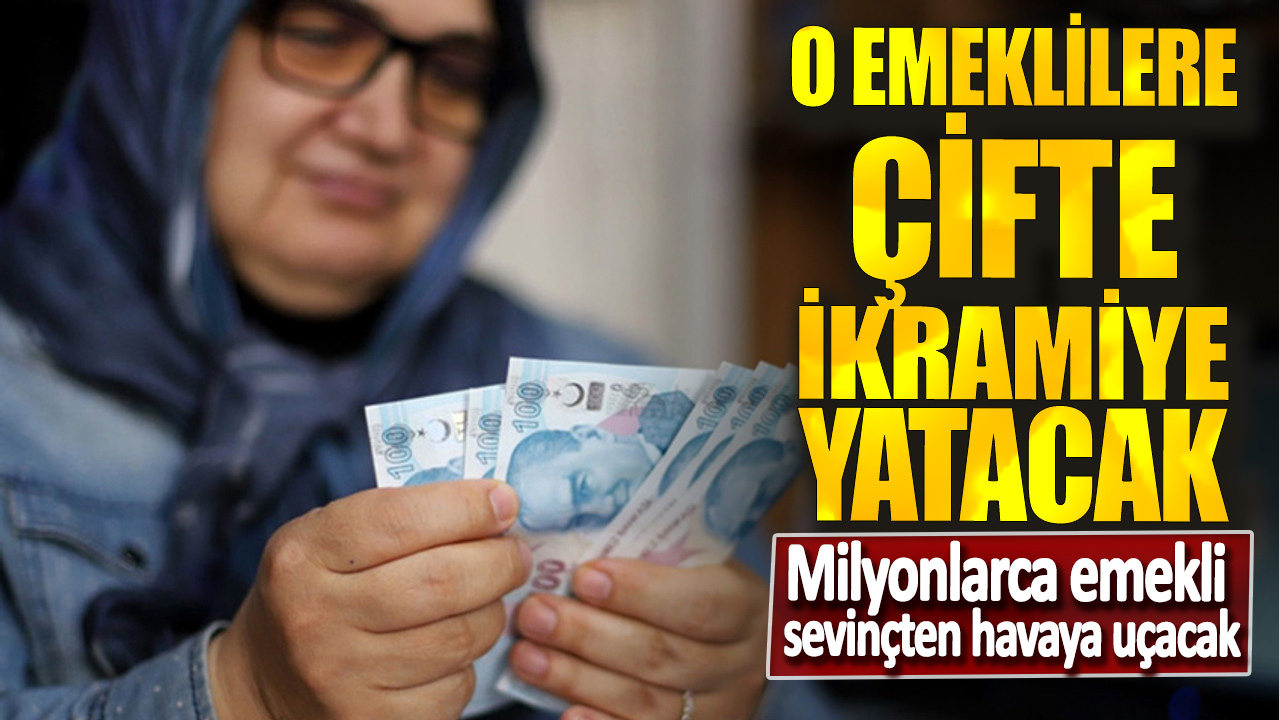 Milyonlarca emekli sevinçten havaya uçacak! O emeklilere çifte ikramiye yatacak