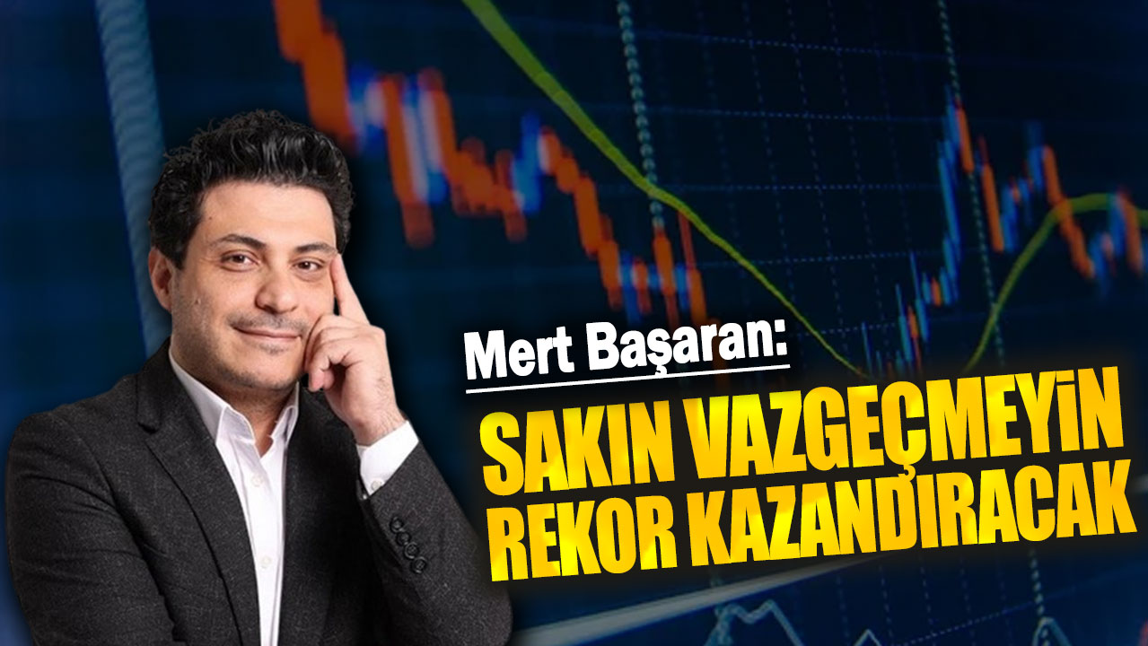 Mert Başaran: Sakın vazgeçmeyin rekor kazandıracak