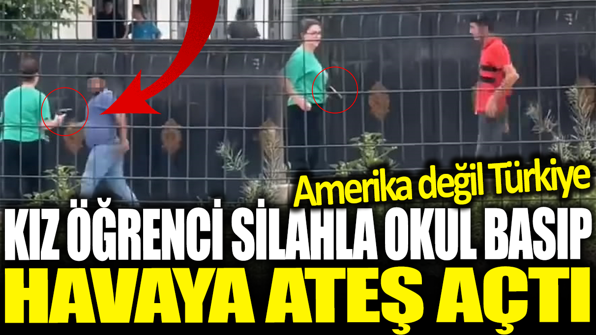 Okuldan atılan kız öğrenci silahla liseyi bastı! Dehşet anları kamerada