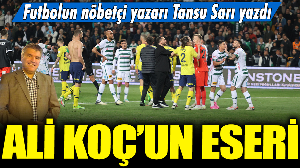 Ali Koç'un eseri: Futbolun nöbetçi yazarı Tansu Sarı yazdı