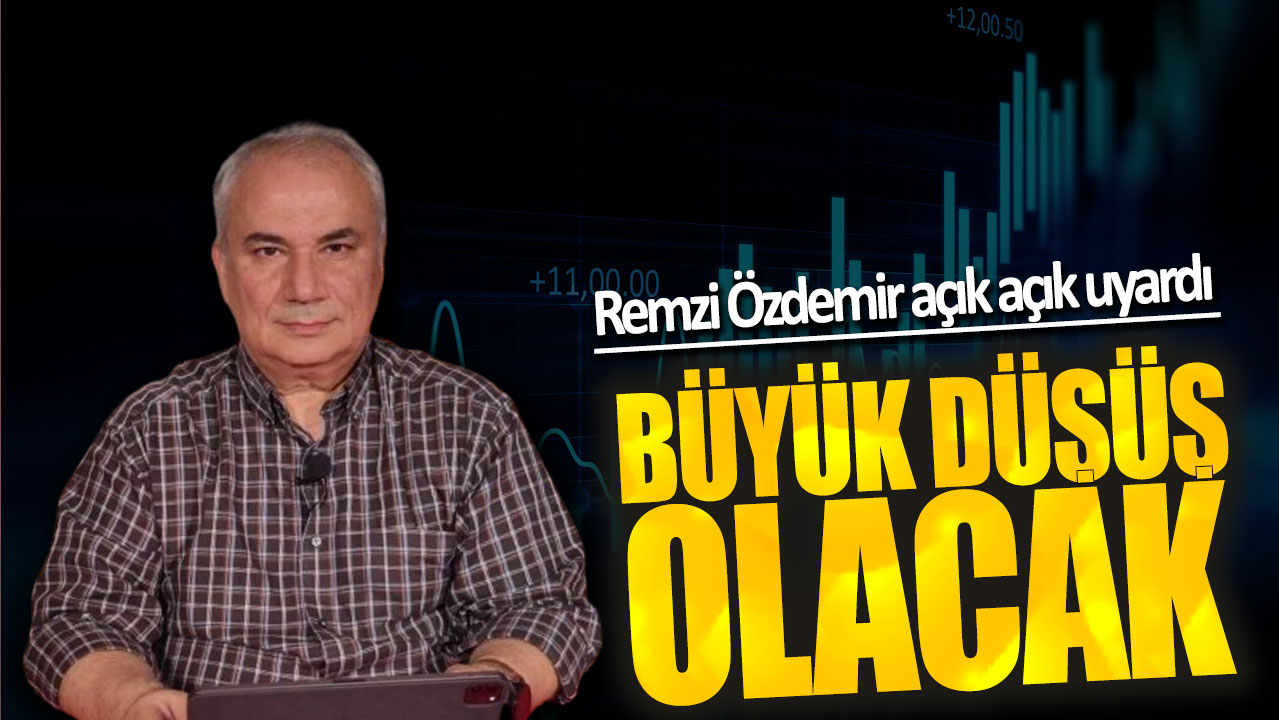 Remzi Özdemir: Büyük düşüş olacak