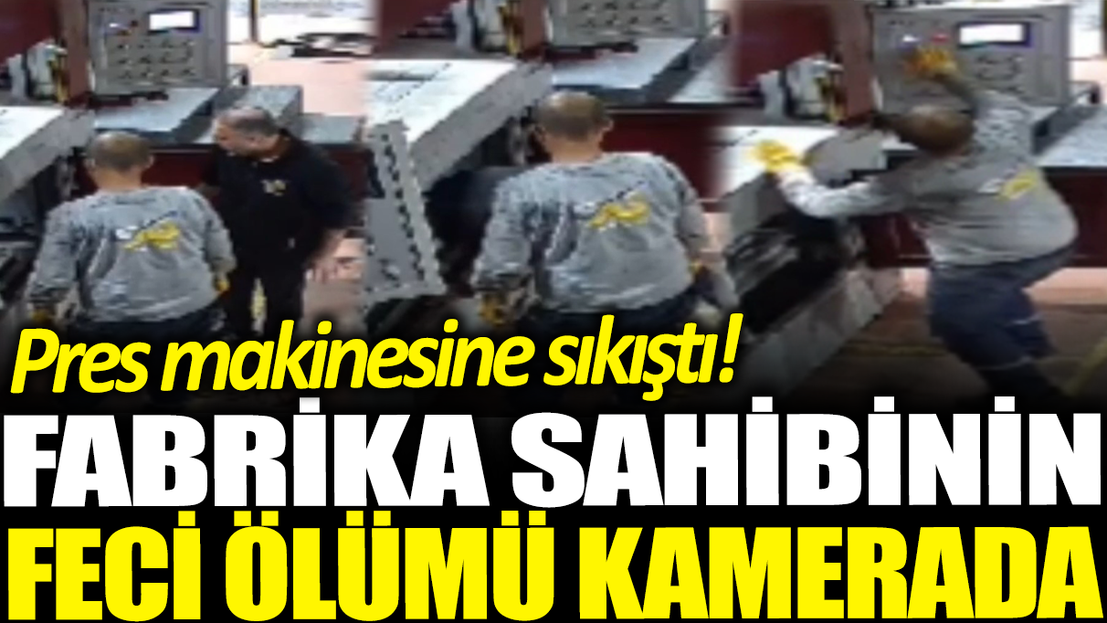 Fabrika sahibinin kan donduran ölümü! Pres makinesine sıkışıp can verdi!