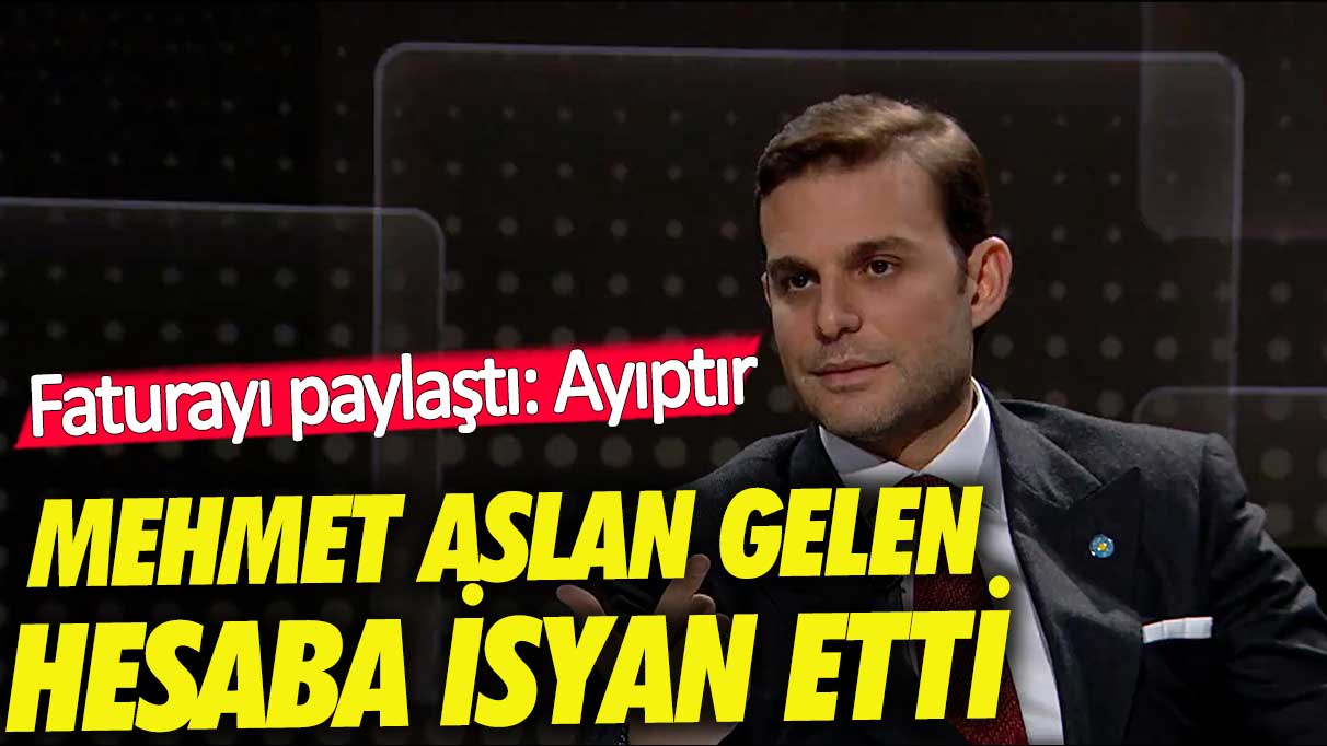 Mehmet Aslan gelen hesaba isyan etti!