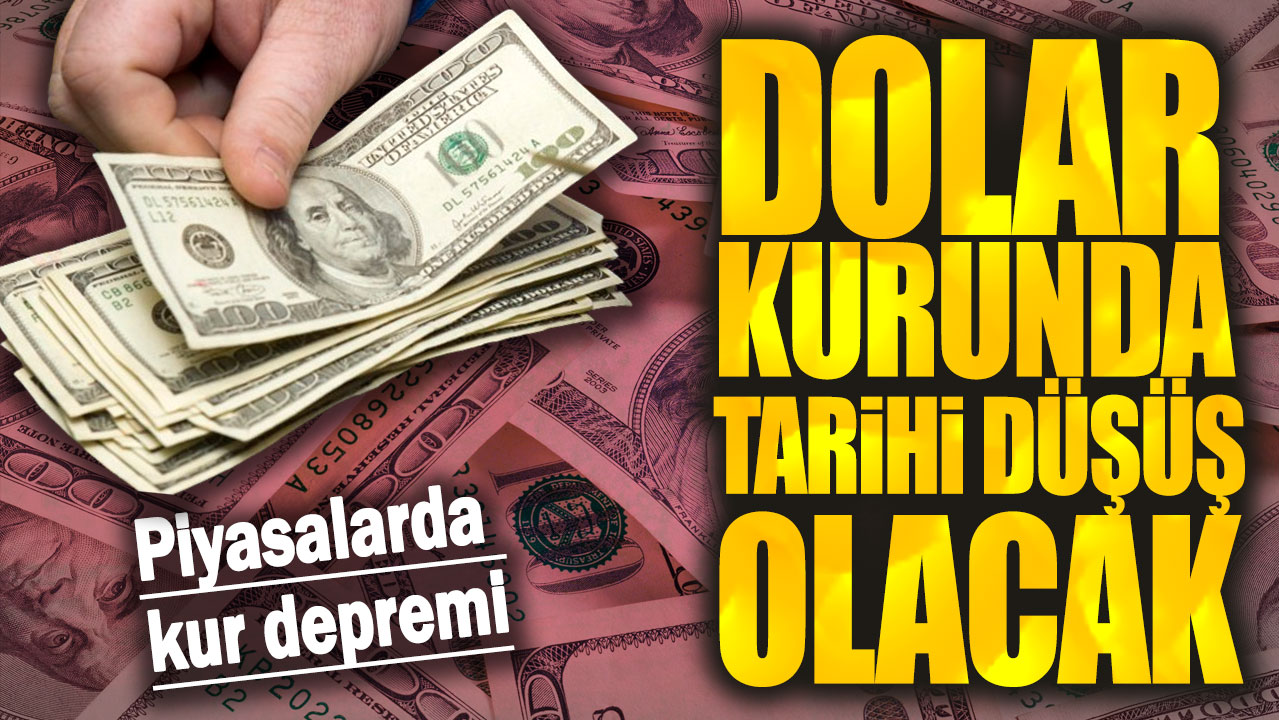 Dolar kurunda tarihi düşüş olacak