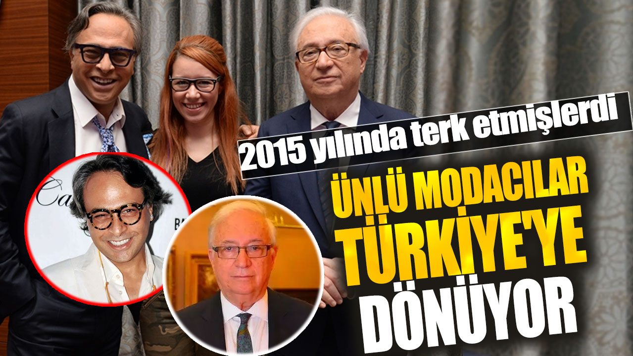 Ünlü modacılar Yıldırım Mayruk ve Barbaros Şansal Türkiye'ye dönüyor! 2015 yılında terk etmişlerdi!