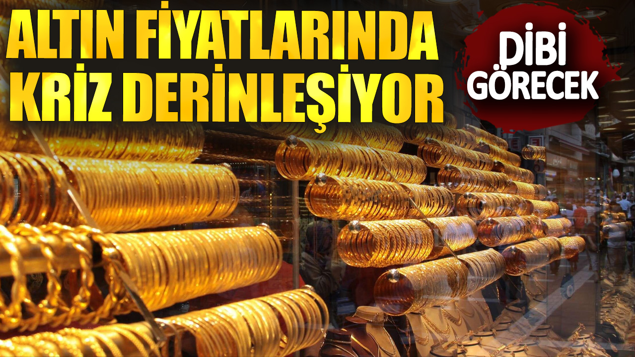 Altın fiyatlarında kriz derinleşiyor! Dibi görecek