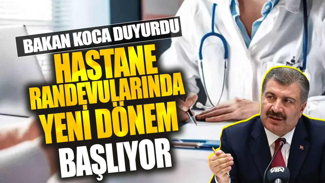 Bakan Koca duyurdu!  Hastane randevularında yeni dönem başlıyor