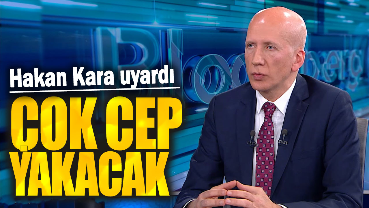 Hakan Kara: Çok cep yakacak