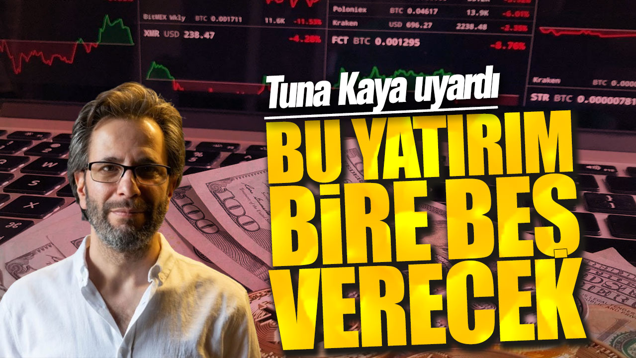 Tuna Kaya: Bu yatırım bire beş verecek