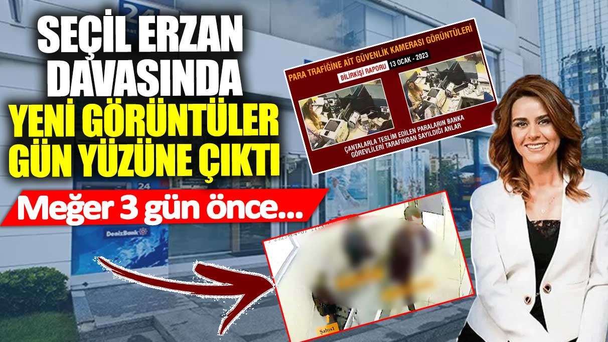 Seçil Erzan davasında yeni görüntüler gün yüzüne çıktı! Meğer 3 gün önce...