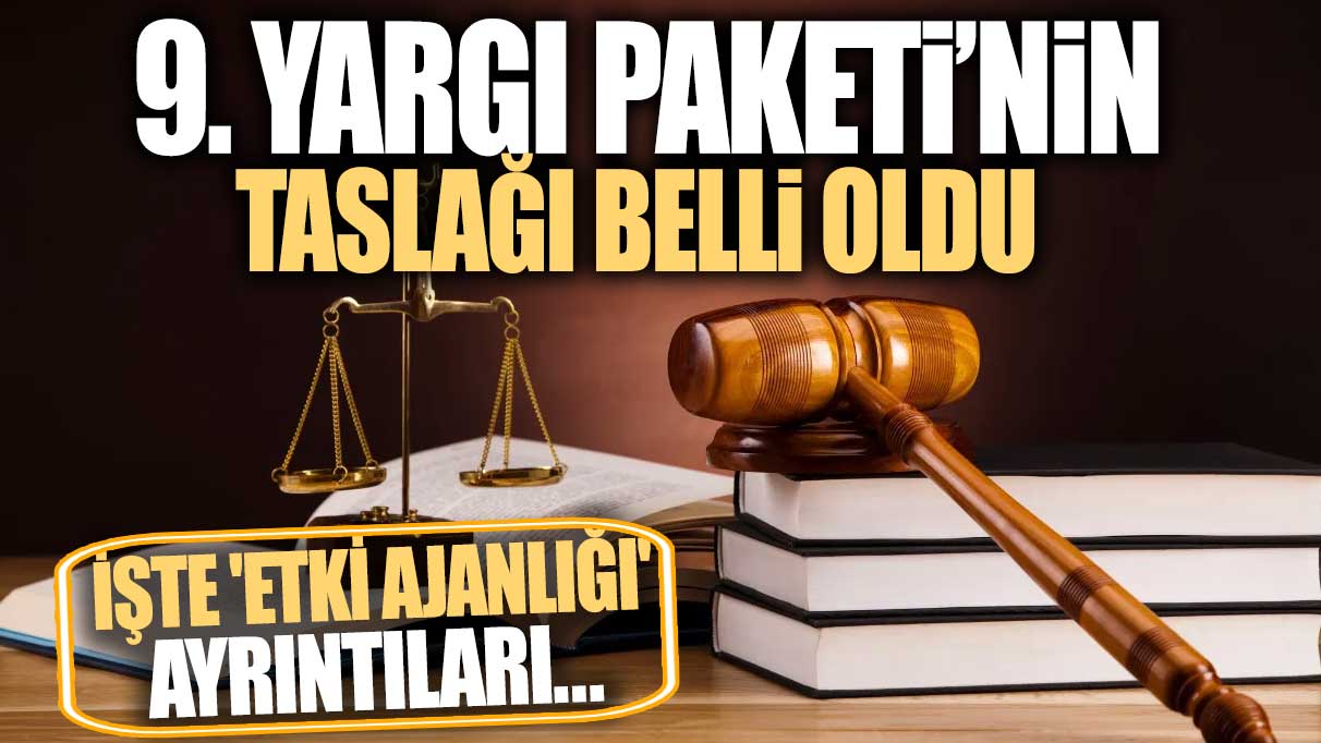 9. Yargı Paketi’nin taslağı belli oldu: İşte 'Etki ajanlığı' ayrıntıları