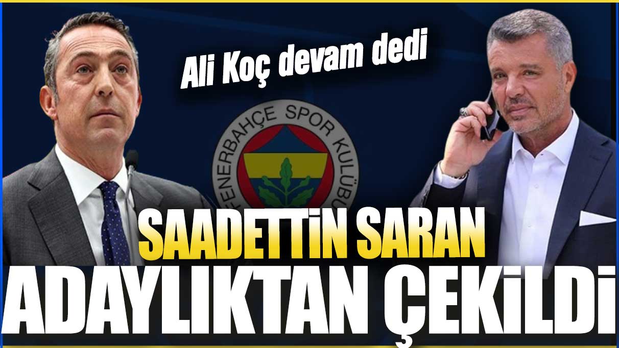 Son dakika... Saadettin Saran adaylıktan çekildi