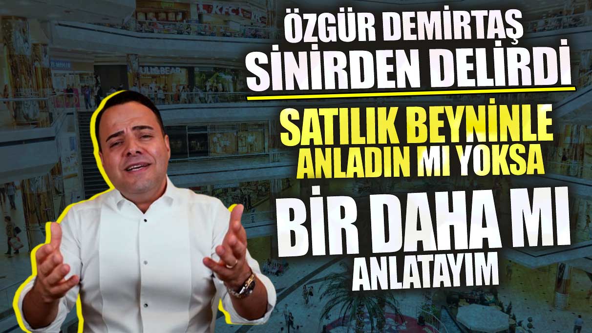 Özgür Demirtaş sinirden delirdi ! Satılık beyninle anladın mı yoksa bir daha mı anlatayım