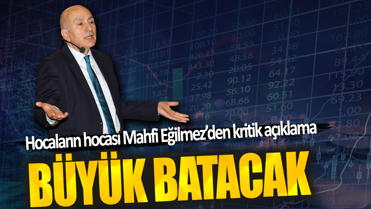 Mahfi Eğilmez: Büyük batacak