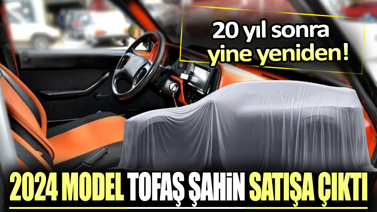 2024 model Tofaş Şahin satışa çıktı: 20 yıl sonra yine yeniden! İşte fiyatı ve özellikleri