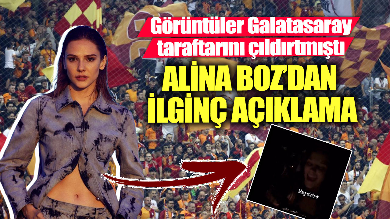 Görüntüler Galatasaray taraftarını çıldırtmıştı! Alina Boz’dan ilginç açıklama geldi