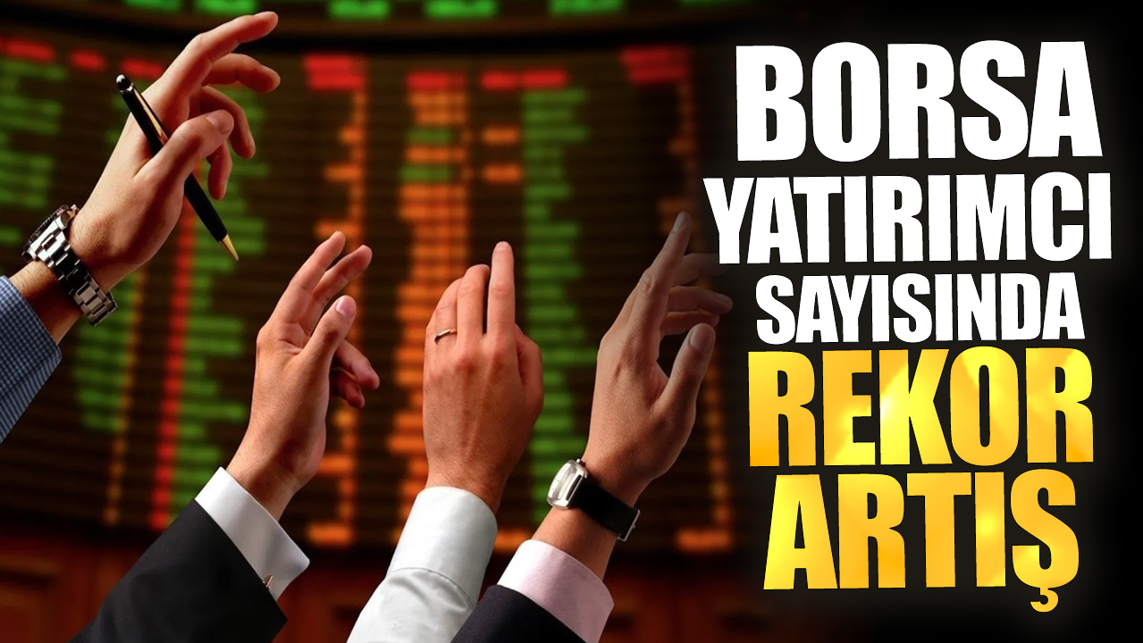 Borsa yatırımcı sayısında rekor artış