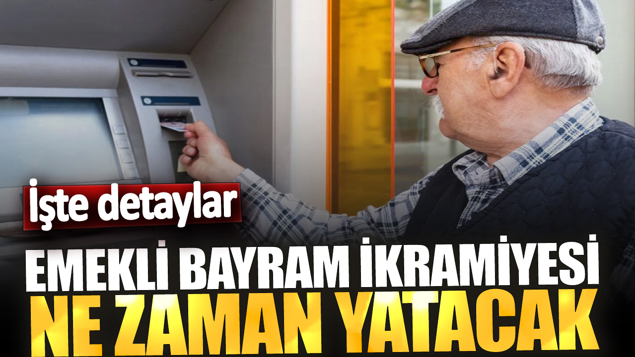 Emekliye bayram ikramiyesi ne zaman yatacak? İşte detaylar