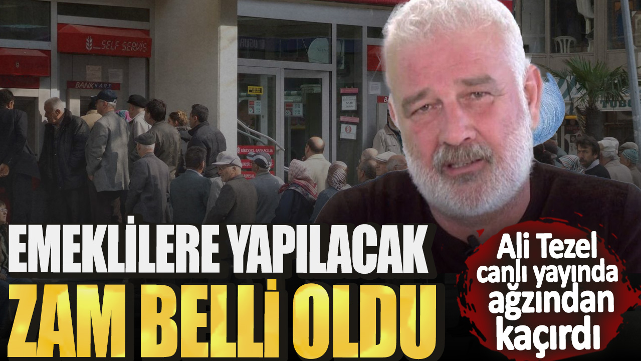 Ali Tezel canlı yayında ağzından kaçırdı! Emeklilere yapılacak zam belli oldu