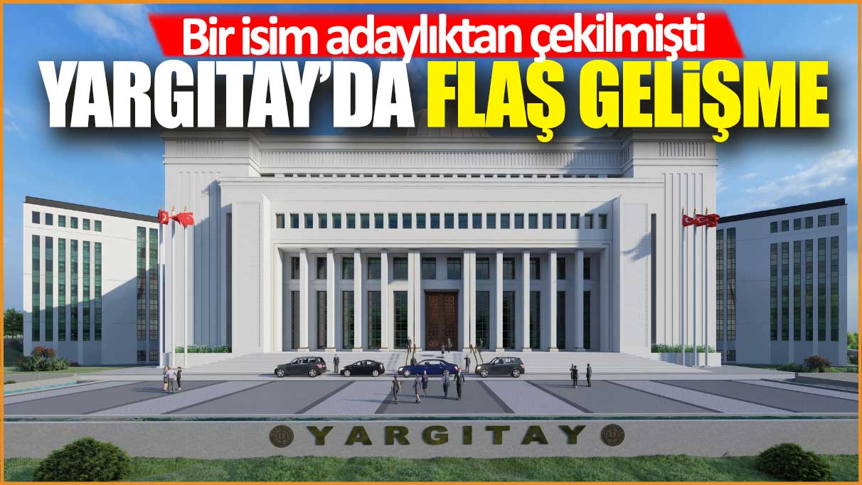 Son dakika... Bir aday çekilmişti! Yargıtay'da flaş başkanlık seçimi