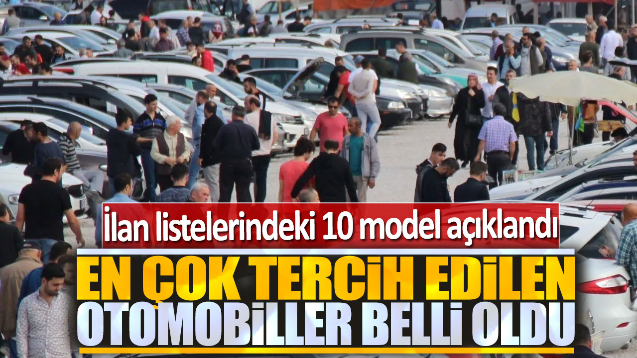 En çok tercih edilen otomobiller belli oldu: İlan listelerindeki 10 model açıklandı