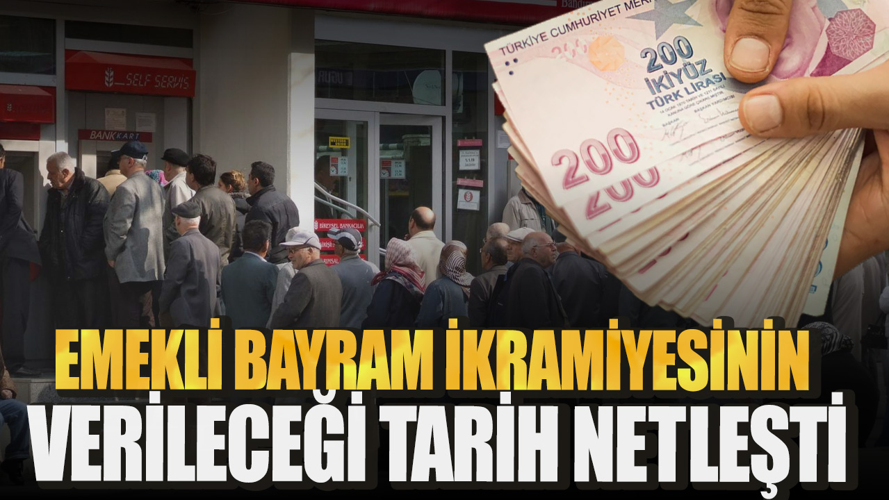 Emekli bayram ikramiyesinin verileceği tarih netleşti