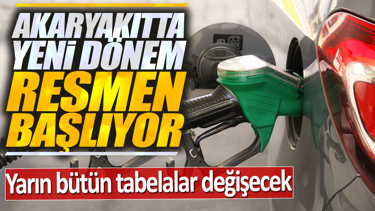 Akaryakıtta yeni dönem resmen başlıyor: Yarın bütün tabelalar değişecek