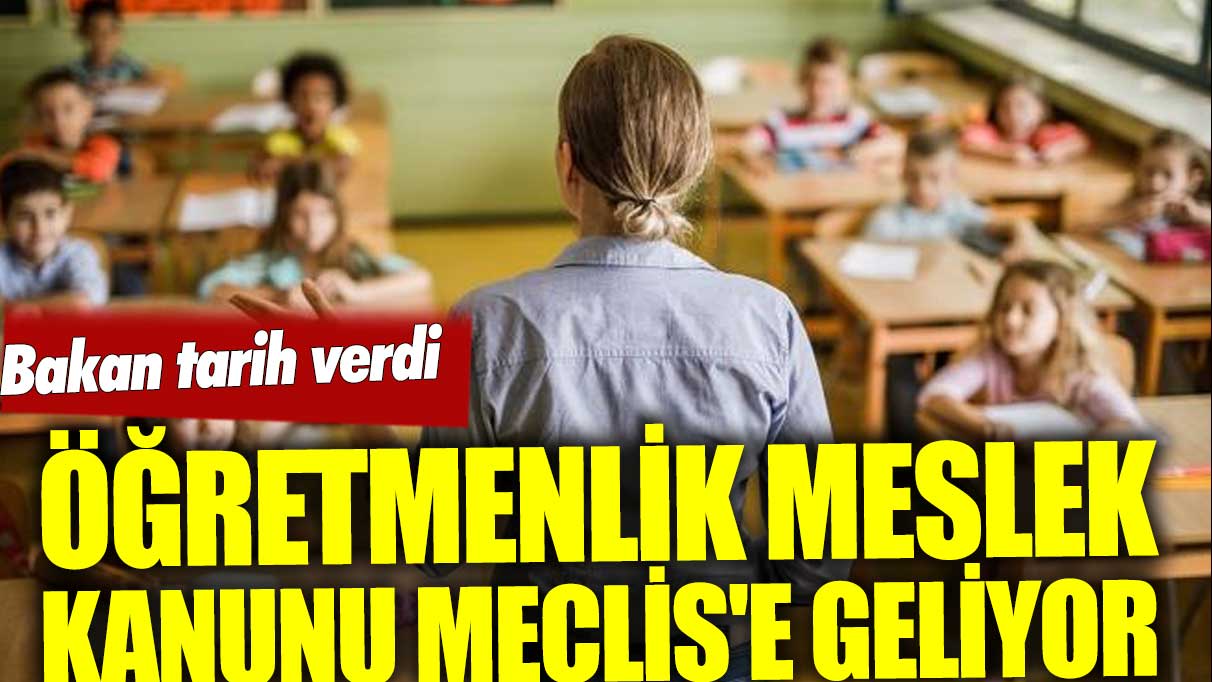 Öğretmenlik Meslek Kanunu haftaya Meclis'te