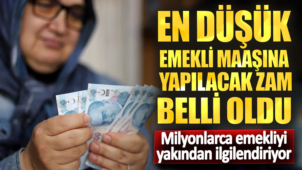 En düşük emekli maaşına yapılacak zam belli oldu