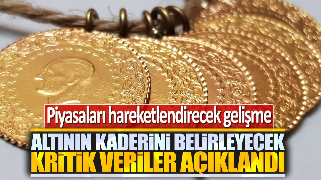 Altının kaderini belirleyecek kritik veri açıklandı: Piyasaları hareketlendirecek gelişme