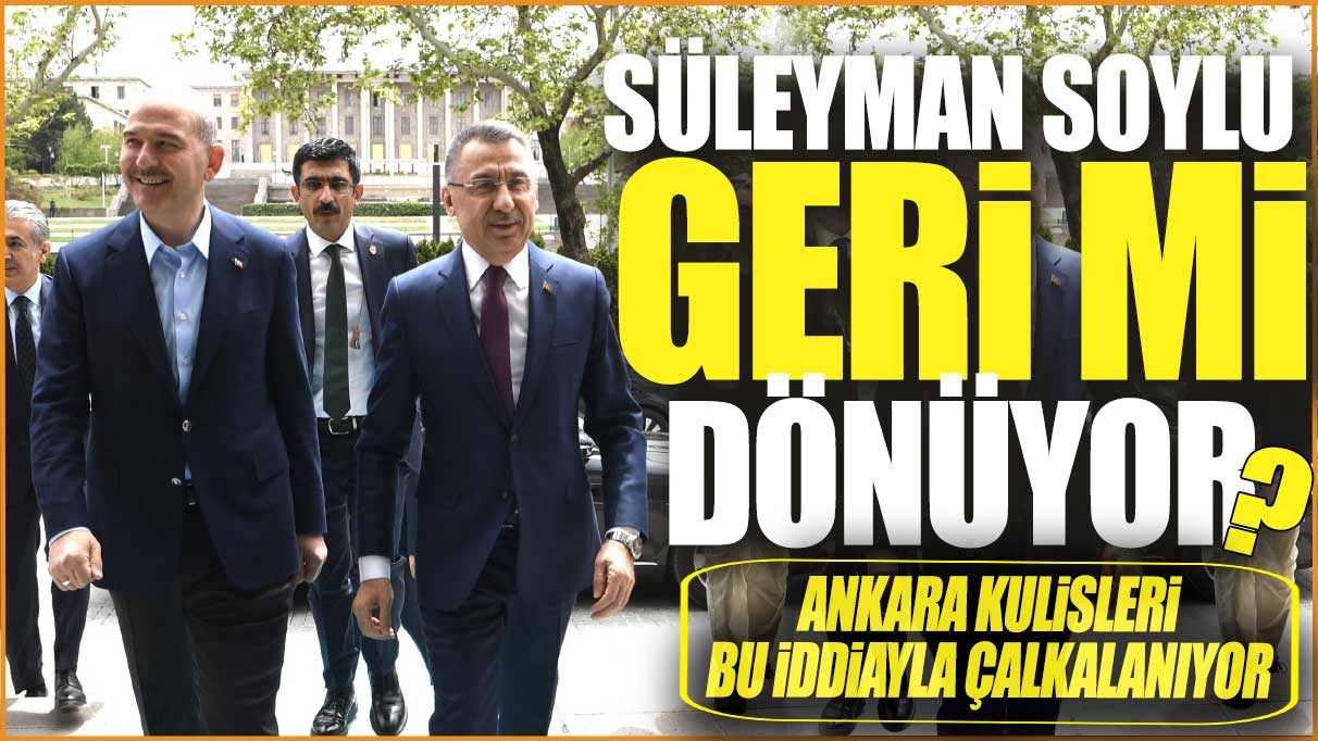 Süleyman Soylu geri mi dönüyor? Ankara kulisleri bu iddiayla çalkalanıyor