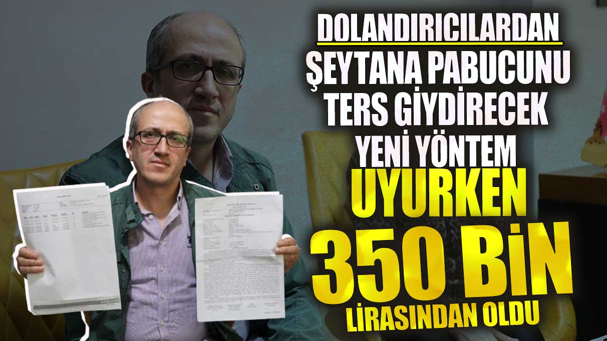 Uyurken dolandırıldı! 300 bin liralık mağduriyet