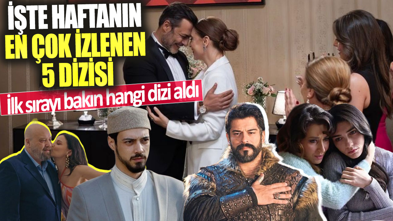 İşte haftanın en çok izlenen 5 dizisi! İlk sırayı bakın hangi dizi  aldı