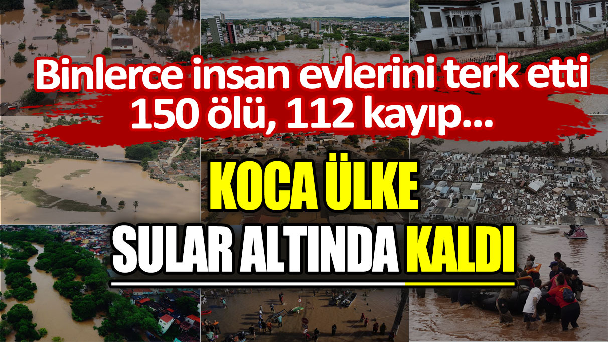 Brezilya'da sel felaketi: 150 ölü 112 kayıp...