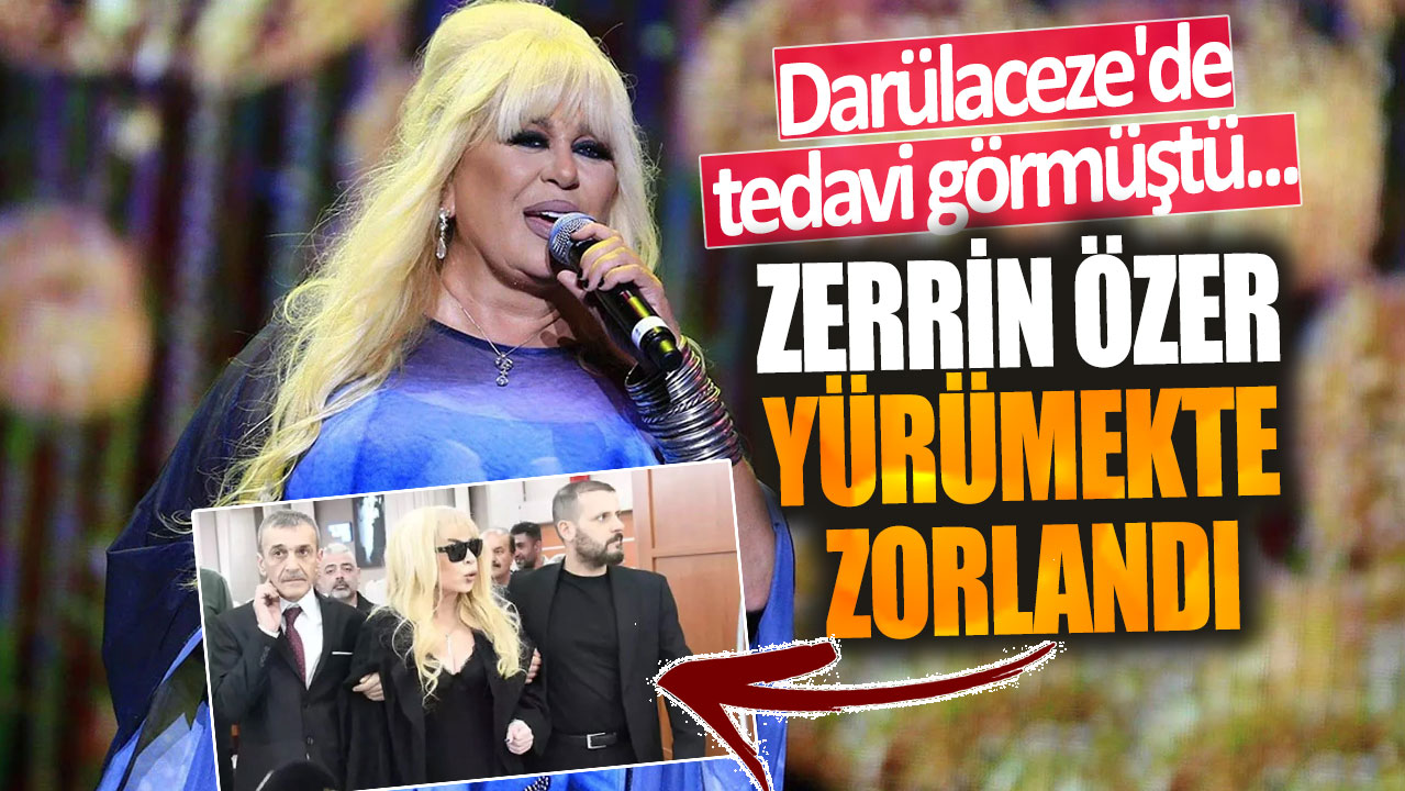 Zerrin Özer yürümekte zorlandı! Darülaceze'de tedavi görmüştü...