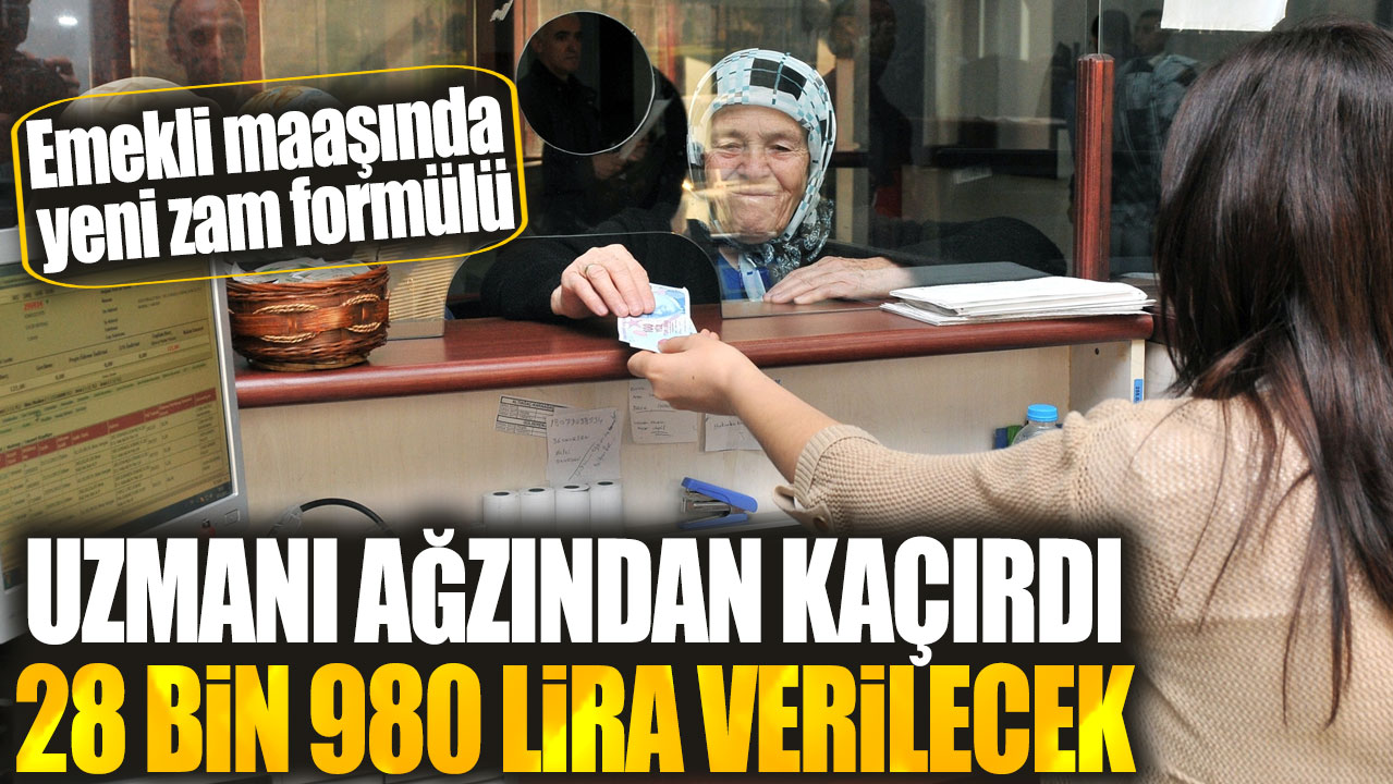 Emekli maaşında yeni zam formülü! Uzmanı ağzından kaçırdı 28 bin 980 lira verilecek