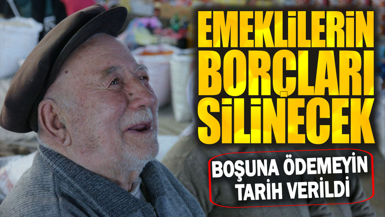 Emeklilerin borçları silinecek