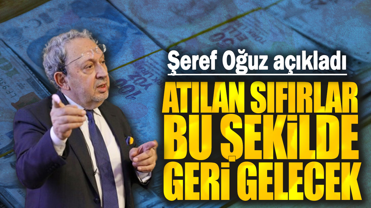 Şeref Oğuz: Atılan sıfırlar bu şekilde geri gelecek