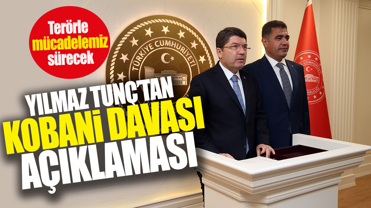 Yılmaz Tunç’tan Kobani Davası açıklaması