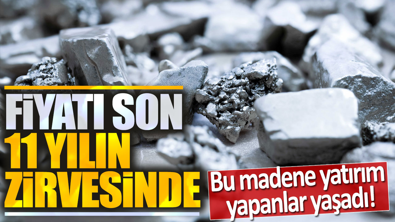 Yatırımını bu madene yapanlar yaşadı: Fiyatı son 11 yılın zirvesinde